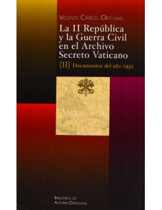 LA II REPUBLICA Y LA GUERRA CIVIL EN EL ARCHIVO SECRETO VATICANO II