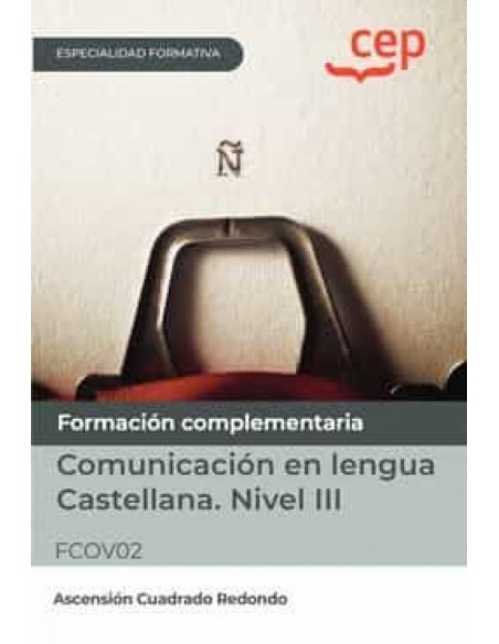 Manual Comunicacion en lengua Castellana Nivel III FCOV02 Especialidades formativas