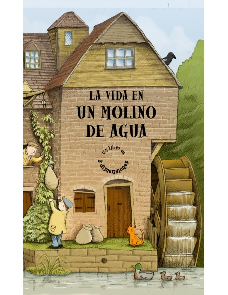 La vida en un molino de agua La vida en un molino de agua