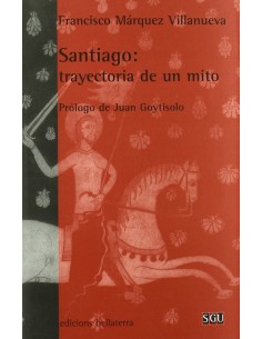 SANTIAGO TRAYECTORIA DE UN MITO Francisco Marquez Villanueva SGU 33 