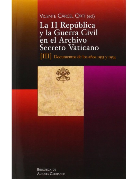 LA II REPUBLICA Y LA GUERRA CIVIL EN EL ARCHIVO SECRETO VATICANO III