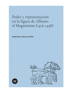 Poder y representacion en la figura de Alfonso el Magnanimo 1416
