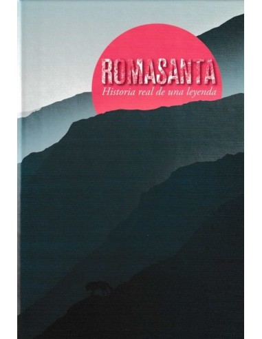 ROMASANTA HISTORIA REAL DE UNA LEYENDA