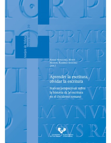 Aprender la escritura olvidar la escritura Nuevas perspectivas sobre la historia de la escritura en el Occidente romano