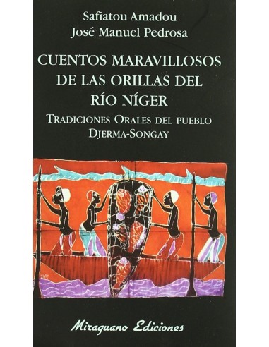 Cuentos maravillosos de las orillas del rio Niger Tradiciones orales del pueblo
