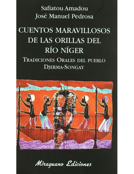 Cuentos maravillosos de las orillas del rio Niger Tradiciones orales del pueblo