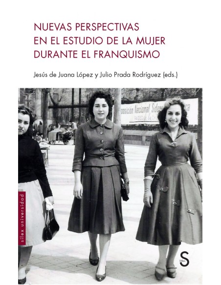 NUEVAS PERSPECTIVAS EN EL ESTUDIO DE LA MUJER DURANTE EL FRANQUISMO