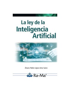 La ley de la Inteligencia Artificial Parte I