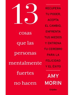 13 COSAS QUE LAS PERSONAS MENTALMENTE FUERTES NO HACEN