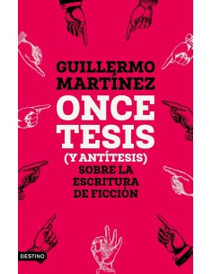 ONCE TESIS Y ANTITESIS SOBRE LA ESCRITURA DE FICCION