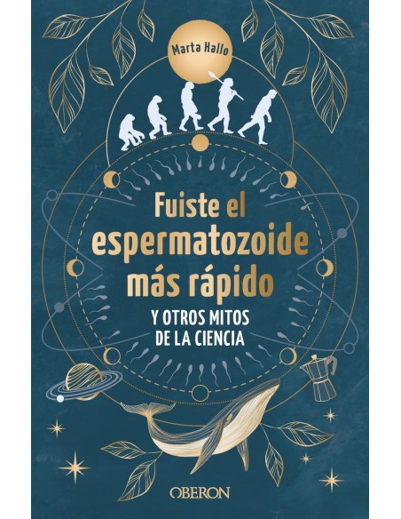 Fuiste el espermatozoide mas rapido y otros mitos de la ciencia