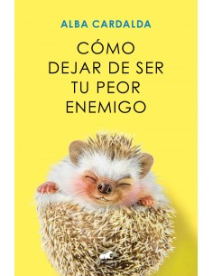 COMO DEJAR DE SER TU PEOR ENEMIGO