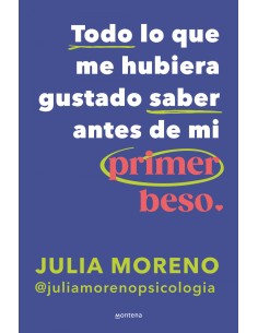 TODO LO QUE ME HUBIERA GUSTADO SABER ANTES DEL PRIMER BESO