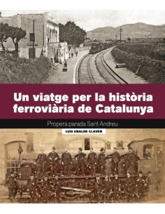 UN VIATGE PER LA HISTORIA FERROVIARIA DE CATALUNYA