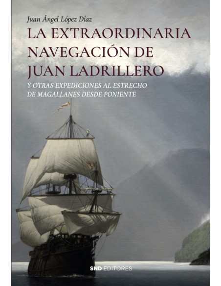 La extraordinaria navegacion de Juan Ladrillero