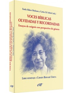 VOCES BIBLICAS OLVIDADAS Y RECORDADAS ENSAYOS DE EXEGESIS CON PERSPECTIVA DE GENERO