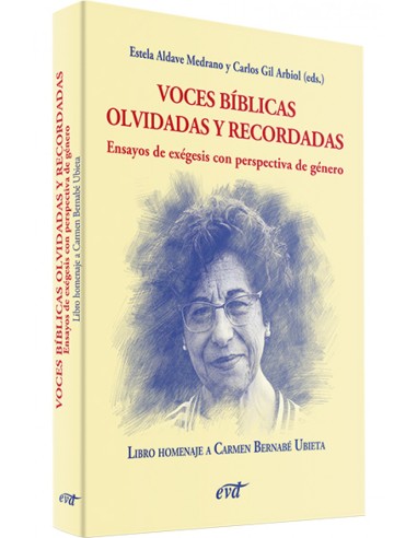 VOCES BIBLICAS OLVIDADAS Y RECORDADAS ENSAYOS DE EXEGESIS CON PERSPECTIVA DE GENERO