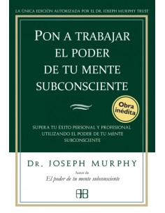 Pon a trabajar el poder de tu mente subconsciente