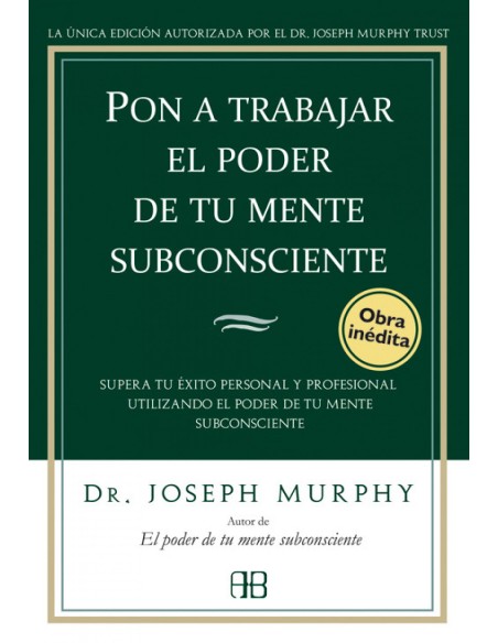 Pon a trabajar el poder de tu mente subconsciente