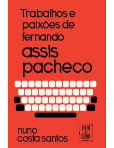 Trabalhos e Paixoes de Fernando Assis Pacheco