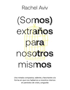 SOMOS EXTRANOS PARA NOSOTROS MISMOS