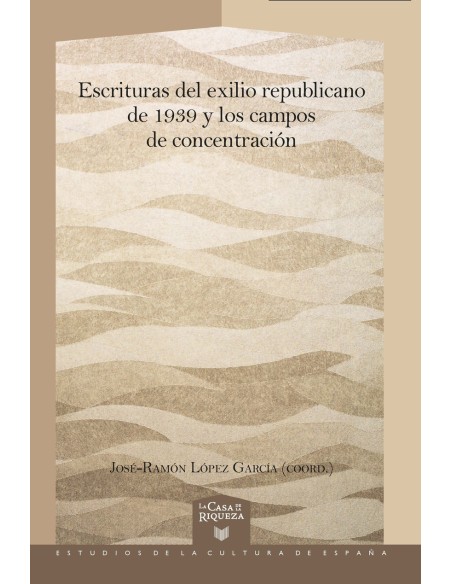 Escrituras del exilio republicano de 1939 y los campos de concentracion