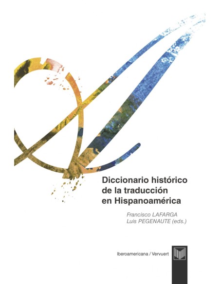 Diccionario historico de la traduccion en Hispanoamerica Diccionario historico de la traduccion en Hispanoamerica