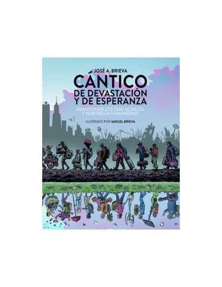 Abandonar los dias aciagos y habitar la humanidad
