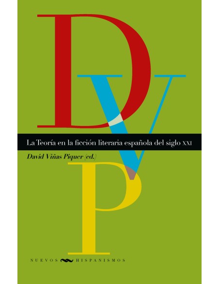 La teoria en la ficcion literaria espanola del siglo XXI