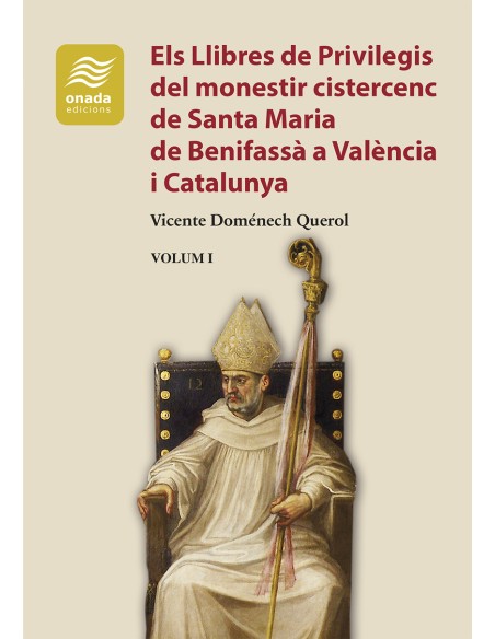 Els Llibres de Privilegis del monestir cistercenc de Santa Maria de Benifassa a Valencia i Catalunya