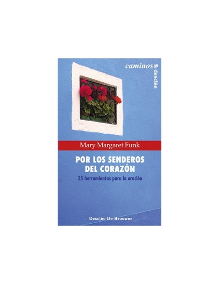 por los senderos del corazon 25 herramientas para la oracion por los senderos del corazon 25 herramientas para la oracion