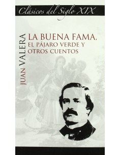 La buena fama el pajaro verde y otros cuentos
