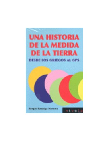 Una historia de la medida de la Tierra Desde los griegos al GPS