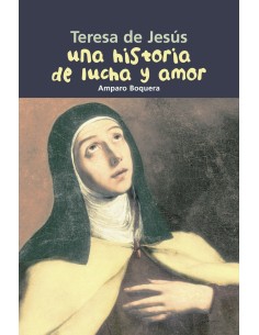 Historia de lucha y amor Teresa de Jesus