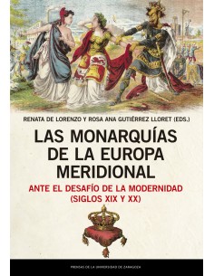 Las monarquias de la Europa meridional ante el desafio de la modernidad siglos XIX y XX