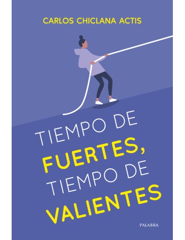 Tiempo de fuertes tiempo de valientes