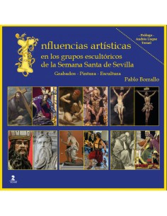 Influencias artisticas en los grupos escultoricos de la Semana Santa de Sevilla