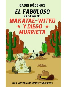 El fabuloso destino de makatae witko y diego murrieta