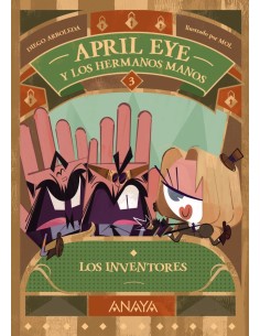 April Eye y los hermanos Manos 3 Los inventores