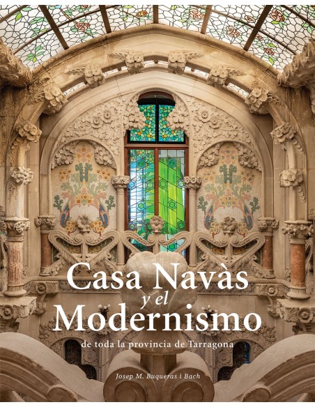 Casa Navas y el Modernismo de toda la provincia de Tarragona