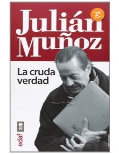 Julian Munoz la cruda verdad