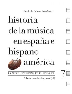 Historia de la musica en Espana e Hispanoamerica Vol 7 La musica en Espana en el siglo XX