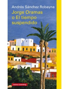 JORGE ORAMAS O EL TIEMPO SUSPENDIDO