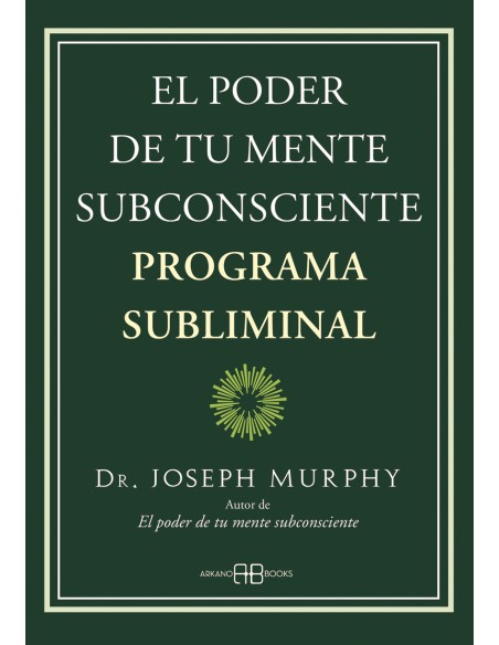 El poder de tu mente subconsciente Programa subliminal