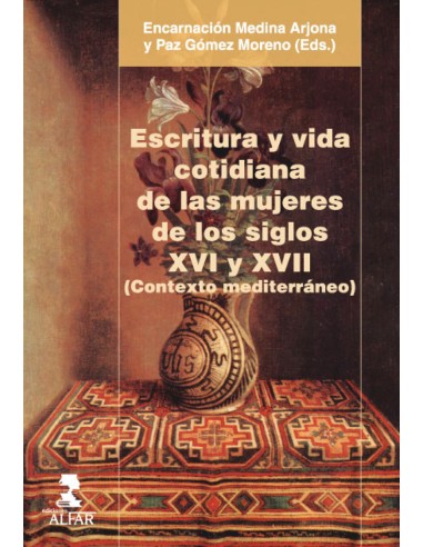 Escritura y vida cotidiana de las mujeres de los siglos XVI y XVII contexto mediterraneo