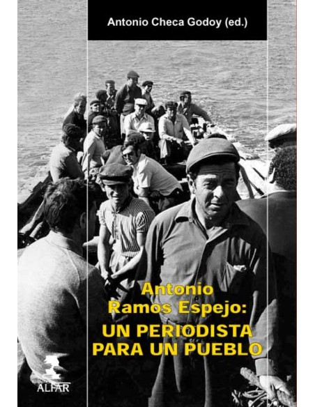 Antonio Ramos Espejo Un periodista para un pueblo