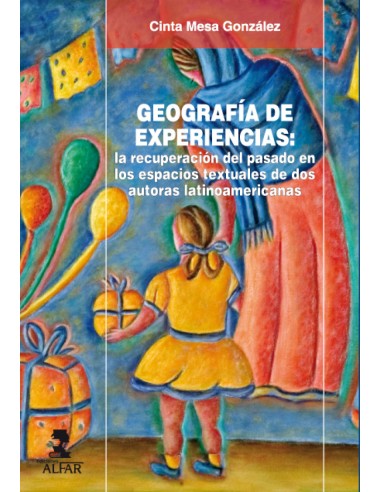 Geografia de experiencias la recuperacion del pasado en los espacios textuales