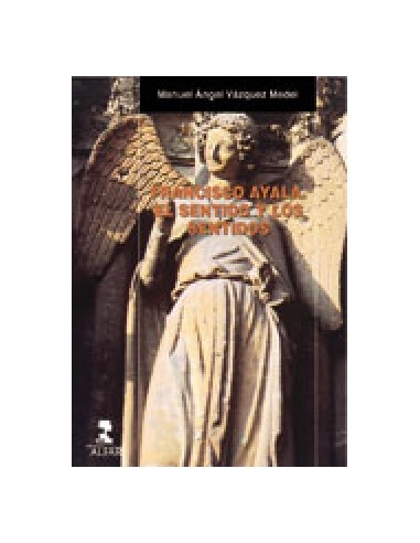 Francisco Ayala El sentido y los sentidos