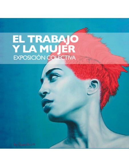 El trabajo y la mujer Exposicion colectiva