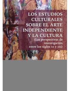 Los estudios culturales sobre el arte independiente y la cultura